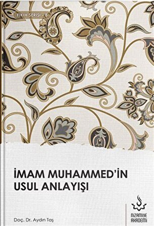 İmam Muhammed'in Usul Anlayışı / Dr. Aydın Taş