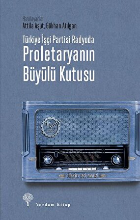 Türkiye İşçi Partisi Radyoda Proletaryanın Büyülü Kutusu