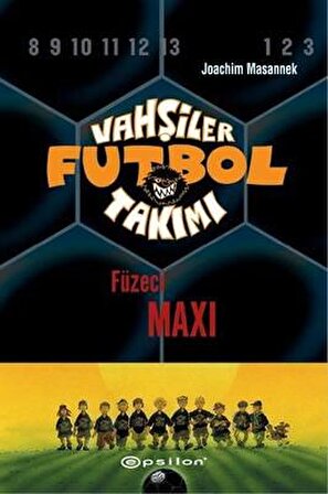 Füzeci Maxi / Vahşiler Futbol Takımı - Joachim Masannek - Epsilon Yayınları