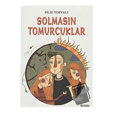 Solmasın Tomurcuklar / Özyürek Yayınları / Filiz Tosyalı