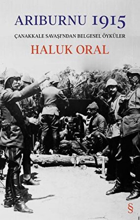 Arıburnu 1915 Çanakkale Savaşı’ndan  Belgesel Öyküler  (Ciltli)
