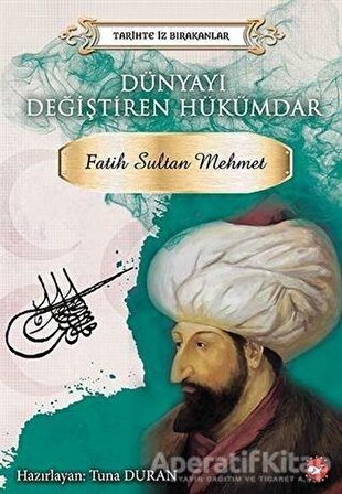 Dünyayı Değiştiren Hükümdar - Fatih Sultan Mehmet - Kolektif - Beyaz Balina Yayınları