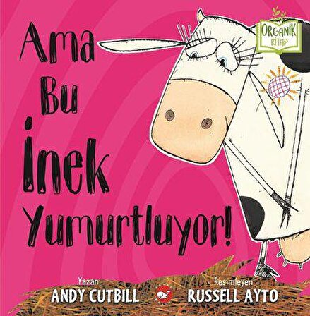 Ama Bu İnek Yumurtluyor! / Organik Kitap - Andy Cutbill - Beyaz Balina Yayınları