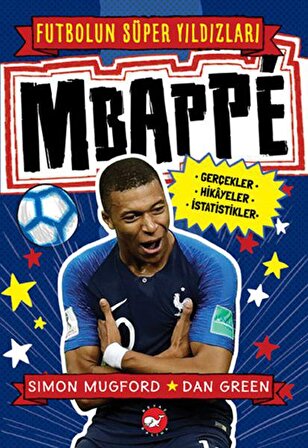 Mbappe - Futbolun Süper Yıldızları - Simon Mugford - Beyaz Balina Yayınları