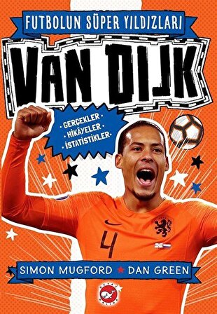 Futbolun Süper Yıldızları Van Dijk Gerçekler, Hikayeler, İstatistikler / Simon Mugford