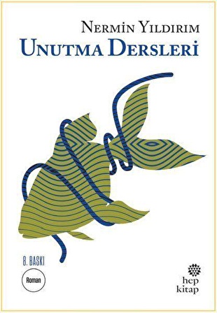 Unutma Dersleri - Nermin Yıldırım - Hep Kitap