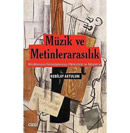Müzik ve Metinlerarasılık / Çizgi Kitabevi Yayınları / Kubilay Aktulum