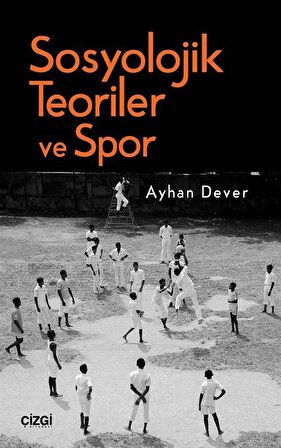 Sosyolojik Teoriler ve Spor / Ayhan Dever