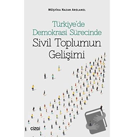Türkiye’de Demokrasi Sürecinde Sivil Toplumun Gelişimi / Çizgi Kitabevi Yayınları