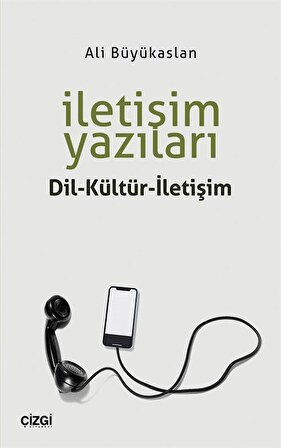 İletişim Yazıları & Dil-Kültür-İletişim / Doç. Dr. Ali Büyükaslan
