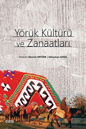 Yörük Kültürü ve Zanaatları / Devrim Ertürk