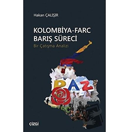 Kolombiya Farc Barış Süreci / Çizgi Kitabevi Yayınları / Hakan Çalışır