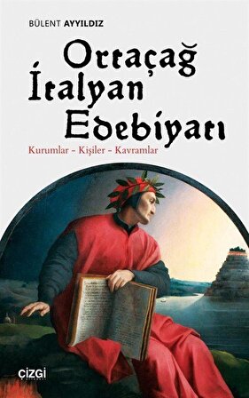 Ortaçağ İtalyan Edebiyatı & Kurumlar - Kişiler - Kavramlar / Bülent Ayyıldız