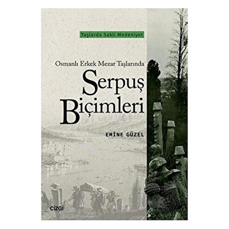 Osmanlı Erkek Mezar Taşlarında Serpuş Biçimleri / Çizgi Kitabevi Yayınları /