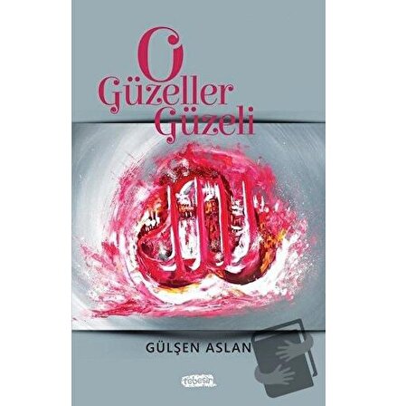 O Güzeller Güzeli / Tebeşir Yayınları / Gülşen Aslan