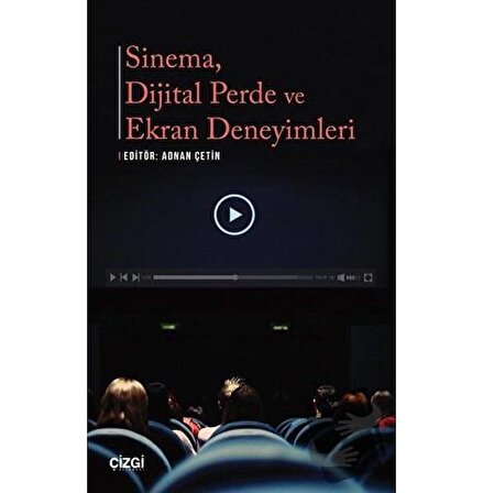 Sinema Dijital Perde ve Ekran Deneyimleri / Çizgi Kitabevi Yayınları / Adnan Çetin