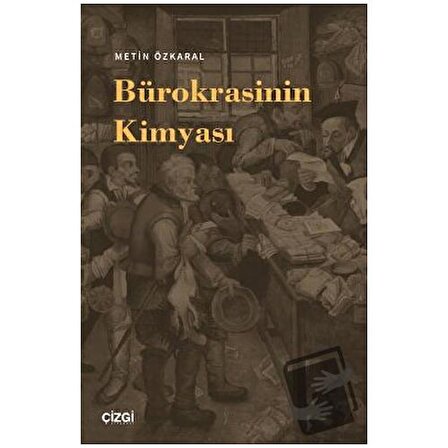 Bürokrasinin Kimyası / Çizgi Kitabevi Yayınları / Metin Özkaral