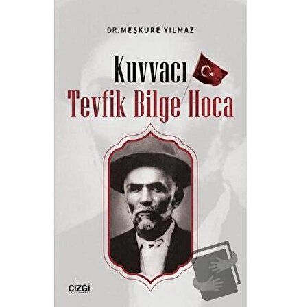 Kuvvacı Tevfik Bilge Hoca / Çizgi Kitabevi Yayınları / Meşkure Yılmaz