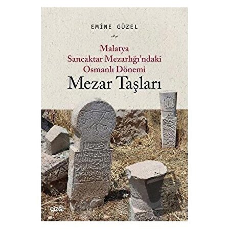 Malatya Sancaktar Mezarlığı'ndaki Osmanlı Dönemi Mezar Taşları / Çizgi Kitabevi