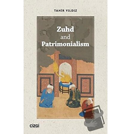 Zuhd and Patrimonialism / Çizgi Kitabevi Yayınları / Tahir Yıldız