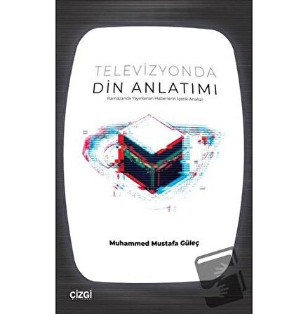 Televizyonda Din Anlatımı / Çizgi Kitabevi Yayınları / Muhammed Mustafa Güleç