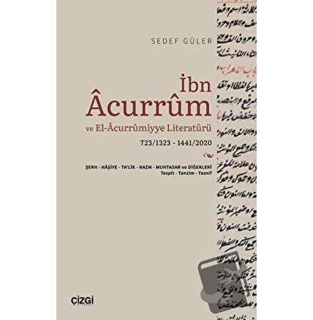 İbn Acurrum ve El Acurrumiyye Literatürü / Çizgi Kitabevi Yayınları / Sedef Güler