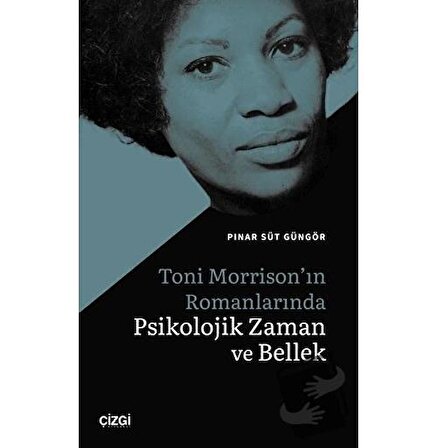 Toni Morrison'ın Romanlarında Psikolojik Zaman ve Bellek / Çizgi Kitabevi Yayınları