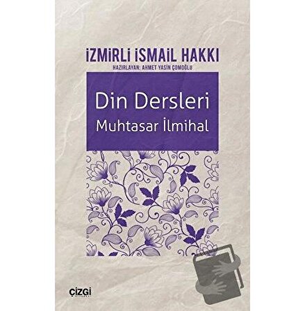 Din Dersleri   Muhtasar İlmihal / Çizgi Kitabevi Yayınları / İzmirli İsmail Hakkı