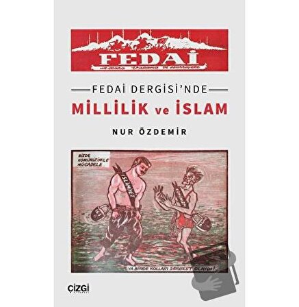 Fedai Dergisi'nde Millilik ve İslam / Çizgi Kitabevi Yayınları / Nur Özdemir
