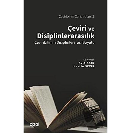 Çeviri ve Disiplinlerarasılık / Çizgi Kitabevi Yayınları / Nesrin Şevik,Ayla Akın