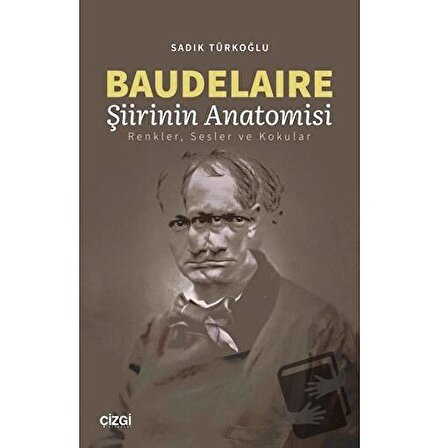 Baudelaire Şiirinin Anatomisi / Çizgi Kitabevi Yayınları / Sadık Türkoğlu