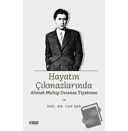Hayatın Çıkmazlarında Ahmet Muhip Dıranas Tiyatrosu / Çizgi Kitabevi Yayınları /