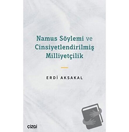 Namus Söylemi ve Cinsiyetlendirilmiş Milliyetçilik / Çizgi Kitabevi Yayınları /