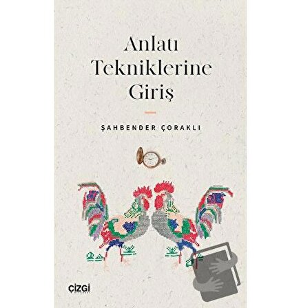 Anlatı Tekniklerine Giriş / Çizgi Kitabevi Yayınları / Şahbender Çoraklı