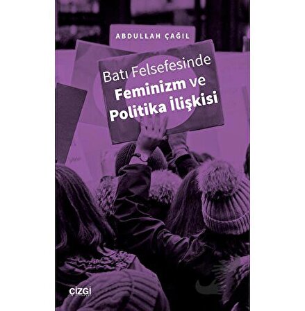 Batı Felsefesinde Feminizm ve Politika İlişkisi / Çizgi Kitabevi Yayınları /