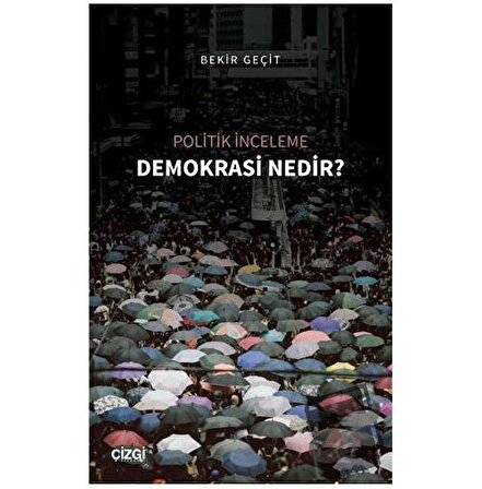 Politik İnceleme   Demokrasi Nedir? / Çizgi Kitabevi Yayınları / Bekir Geçit
