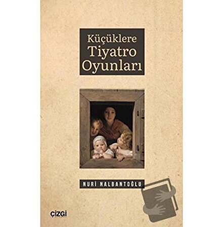 Küçüklere Tiyatro Oyunları / Çizgi Kitabevi Yayınları / Nuri Nalbantoğlu