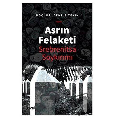 Asrın Felaketi   Srebrenitsa Soykırımı / Çizgi Kitabevi Yayınları / Cemile