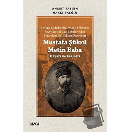 Mustafa Şükrü Metin Baba (Hayatı ve Eserleri) / Çizgi Kitabevi Yayınları / Ahmet