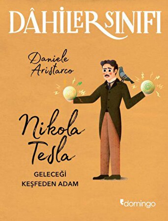 Nikola Tesla Geleceği Keşfeden Adam - Dahiler Sınıfı - Daniele Aristarco - Domingo Yayınevi