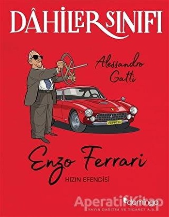 Enzo Ferrari Hızın Efendisi - Dahiler Sınıfı - Alessandro Gatti - Domingo Yayınevi