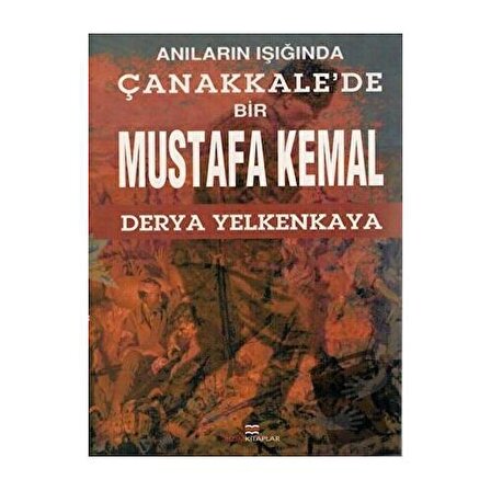 Anıların Işığında Çanakkale'de Bir Mustafa Kemal / Bizim Kitaplar Yayınevi /