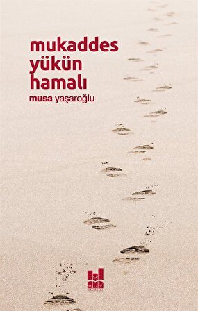 Mukaddes Yükün Hamalı / Musa Yaşaroğlu