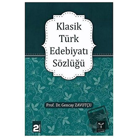 Klasik Türk Edebiyatı Sözlüğü / Umuttepe Yayınları / Gencay Zavotçu