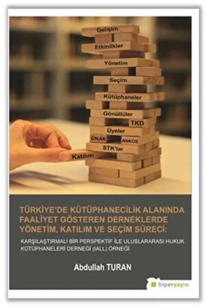 Türkiye’de Kütüphanecilik Alanında Faaliyet Gösteren Derneklerde Yönetim, Katılım ve Seçim Süreci