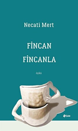 Fincan Fincanla / Necati Mert