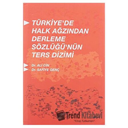 Türkiye'de Halk Ağzından Derleme Sözlüğünün Ters Dizimi / Dr. Ali Cin