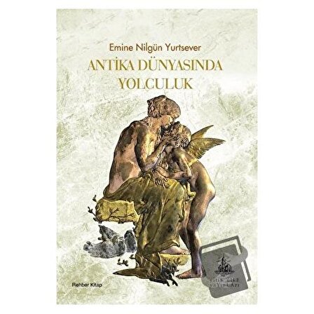 Antika Dünyasında Yolculuk / Yitik Ülke Yayınları / Emine Nilgün Yurtsever