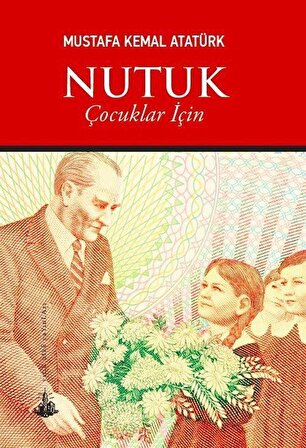 Nutuk (Çocuklar İçin) / Mustafa Kemal Atatürk