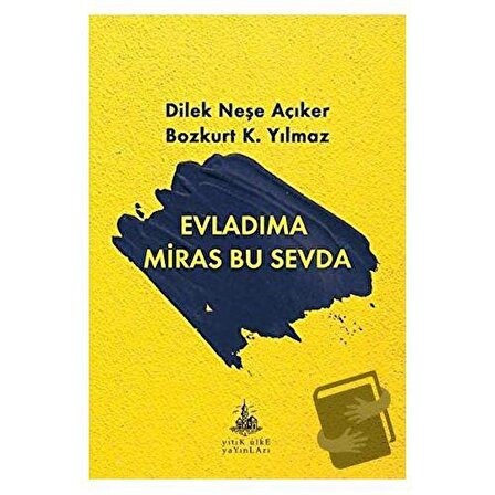 Evladıma Miras Bu Sevda / Yitik Ülke Yayınları / Bozkurt K. Yılmaz,Dilek Neşe